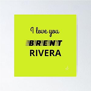 i love you brent rivera Poster