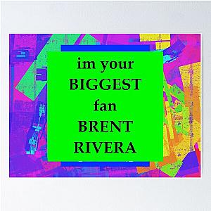 im your biggest fan brent rivera Poster