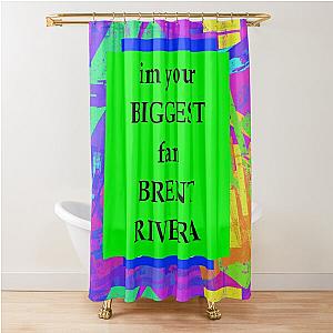 im your biggest fan brent rivera Shower Curtain