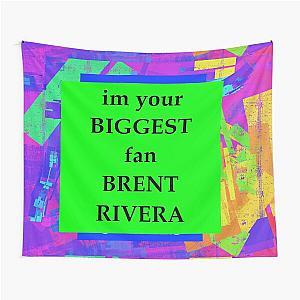 im your biggest fan brent rivera Tapestry