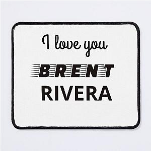 i love you brent rivera Mouse Pad