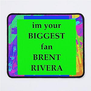 im your biggest fan brent rivera Mouse Pad