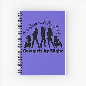 Bridesmaids by Day Cowgirls by Night Spiral Notebook