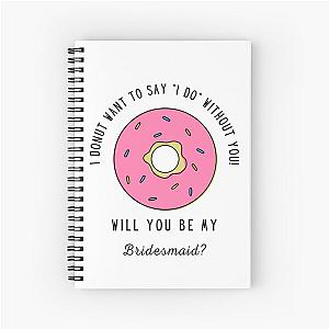 Bridesmaids Proposal  Spiral Notebook