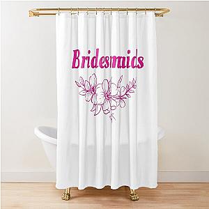 Bridesmaids Shower Curtain