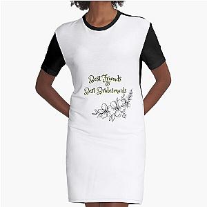 BEST FRIENDS AND BEST BRIDESMAIDS Graphic T-Shirt Dress