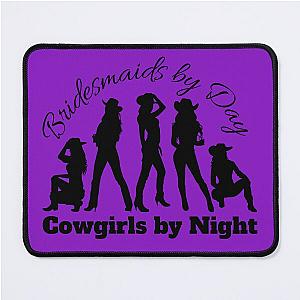 Bridesmaids by Day Cowgirls by Night Mouse Pad