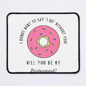 Bridesmaids Proposal  Mouse Pad