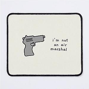 bridesmaids quote- i'm not an air marshal Mouse Pad