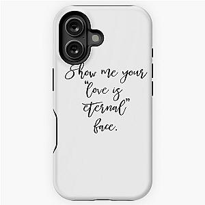 BRIDESMAIDS MOVIE QUOTE "LOVE IS ETERNAL FACE" iPhone Tough Case