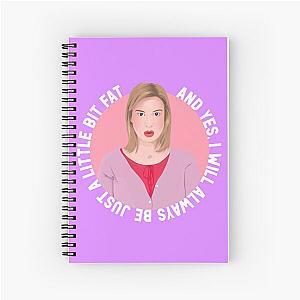 I will always be a little bit fat - Bridget Jones Spiral Notebook