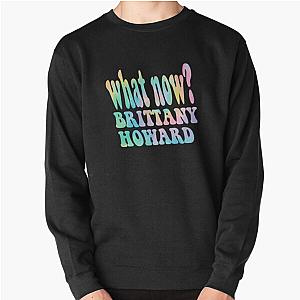 What Now by Brittany Howard Pullover Sweatshirt