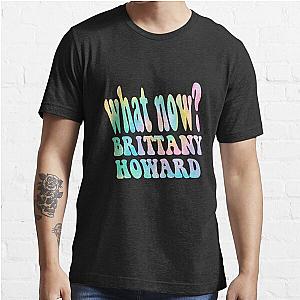 What Now by Brittany Howard Essential T-Shirt