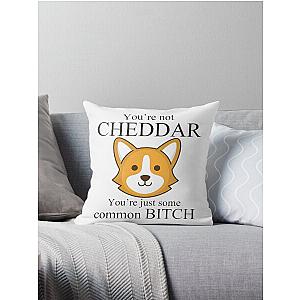 You're not Cheddar, Your're just some common bitch - Brooklyn Nine Nine Captain Holt Throw Pillow