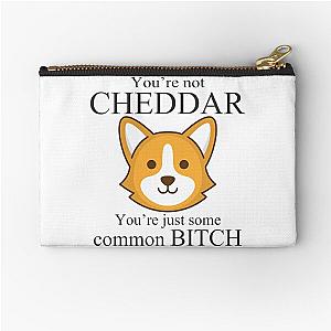 You're not Cheddar, Your're just some common bitch - Brooklyn Nine Nine Captain Holt Zipper Pouch