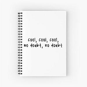 Brooklyn Nine Nine - Cool, Cool, Cool, No Doubt Spiral Notebook