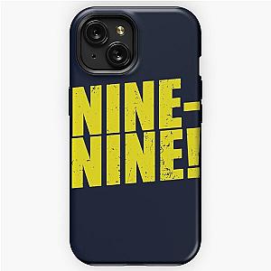 NINE-NINE!  Brooklyn Nine Nine  Brooklyn 99  iPhone Tough Case