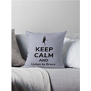 Keep calm and listen to Bruce   Throw Pillow