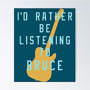 I-d Rather Be Listening to Bruce  Fitted Scoop  Poster