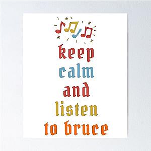 keep calm and listen to graet bruce  Poster