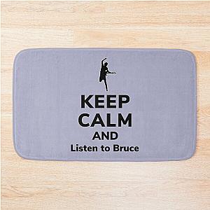 Keep calm and listen to Bruce   Bath Mat