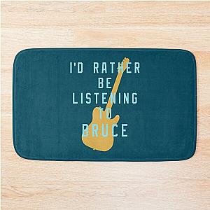 I-d Rather Be Listening to Bruce  Fitted Scoop  Bath Mat