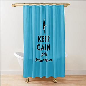 Keep calm and listen to Bruce   Shower Curtain