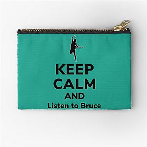 Keep calm and listen to Bruce   Zipper Pouch