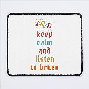 keep calm and listen to graet bruce  Mouse Pad