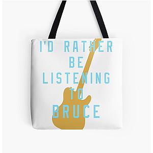 I'd Rather Be Listening to Bruce All Over Print Tote Bag