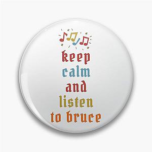 keep calm and listen to graet bruce  Pin