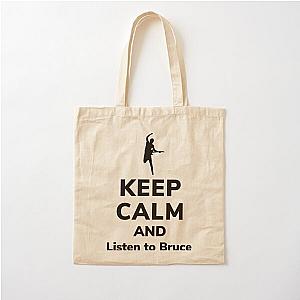 Keep calm and listen to Bruce   Cotton Tote Bag