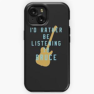 I'd Rather Be Listening to Bruce iPhone Tough Case