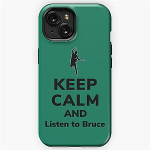 Keep calm and listen to Bruce   iPhone Tough Case