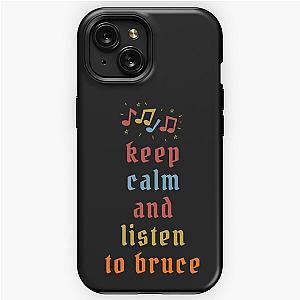 keep calm and listen to graet bruce  iPhone Tough Case