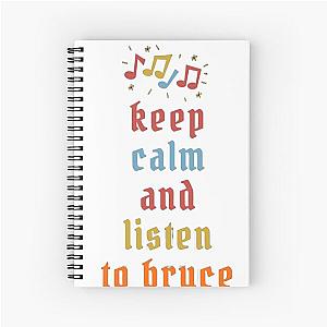 keep calm and listen to graet bruce  Spiral Notebook