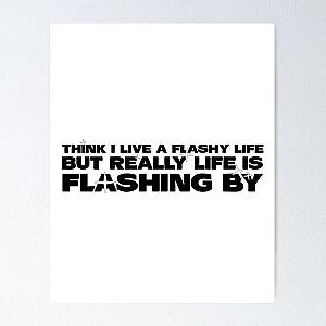 Think I live a flashy life, but really life is flashing By - Bryson Tiller Poster RB1211