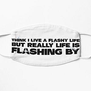 Think I live a flashy life, but really life is flashing By - Bryson Tiller Flat Mask RB1211