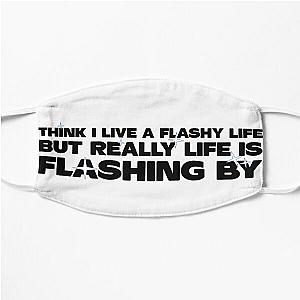 Think I live a flashy life, but really life is flashing By   Bryson Tiller Flat Mask RB1412