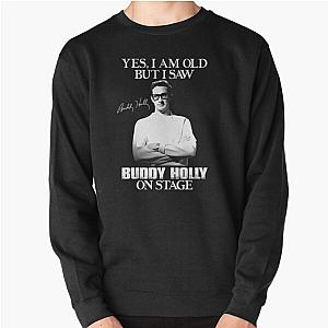 Yes I'm Old But I Saw Buddy Holly On Stage Pullover Sweatshirt