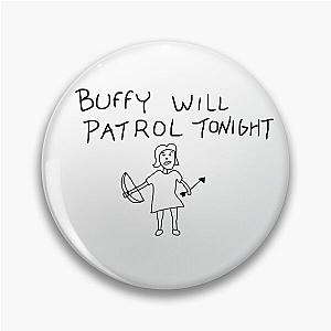 Buffy Will Patrol Tonight Pin