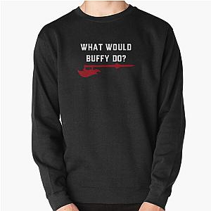 Buffy the Vampire Slayer - What Would Buffy Do? - BTVS Pullover Sweatshirt