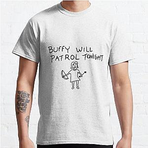 Buffy the vampire slayer - Buffy will patrol tonight  Classic T-Shirt