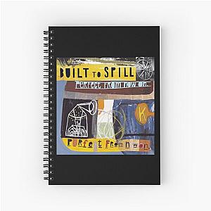 BUILT TO SPILL Spiral Notebook