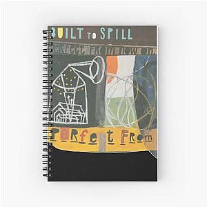 Built to Spill Perfect From Now On  Spiral Notebook