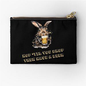 "Hop 'til you drop, then have a beer" funny bunny Zipper Pouch