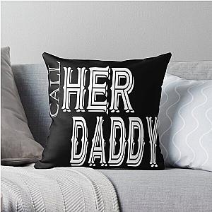 Call Her Daddy Pillows - Call Her Daddy quote Throw Pillow RB0701