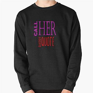 Call Her Daddy Sweatshirts - Call Her Daddy Pullover Sweatshirt RB0701