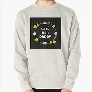 Call Her Daddy Sweatshirts - Call Her Daddy Quote Pullover Sweatshirt RB0701