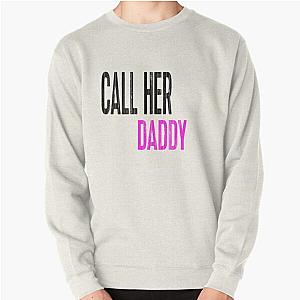 Call Her Daddy Sweatshirts - Call Her Daddy Pullover Sweatshirt RB0701